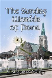 The sundry worlds of fiona cover image