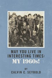May you live in interesting times. My 1960s! cover image