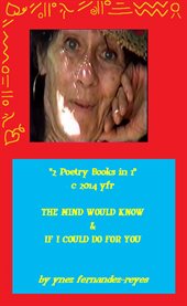2 poetry books in 1. The Mind Would Know & If I Could Do For You cover image