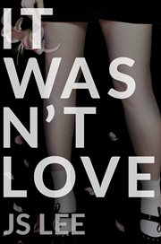 It Wasn't Love It Wasn't Love
