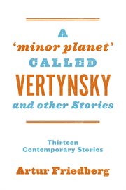 A 'minor planet' called vertynsky and other stories. Thirteen Contemporary Stories cover image