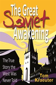 The great soviet awakening. The True Story the West Was Never Told cover image