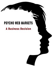 Psycho web markets. A Business Decision cover image
