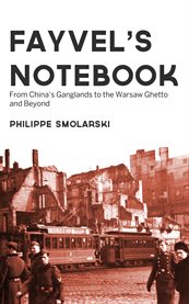 Fayvel's notebook. From China's Ganglands to the Warsaw Ghetto and Beyond cover image