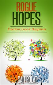 Rogue hopes a poetry book. Love, Freedom & Happiness cover image