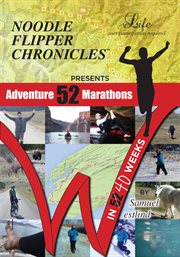 52 adventure marathons in 40 weeks. (Noodle Flipper Chronicles) cover image