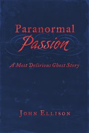Paranormal passion. A Most Delirious Ghost Story cover image