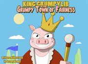 King grumpylib and the grumpy town of fairness cover image