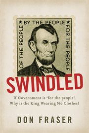 Swindled: if government is 'for the people', why is the king wearing no clothes? cover image
