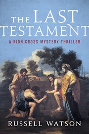 The last testament. A Rion Cross Mystery Thriller cover image