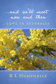 ...and we'll meet now and then. Love in Australia cover image