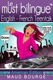 Le must bilingueTM english-french teentalk. American Edition cover image
