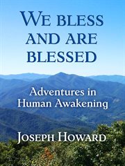 We bless and are blessed. Adventures in Human Awakening cover image