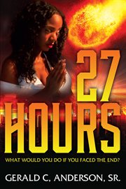 27 hours. What Would You Do If You Faced The End? cover image