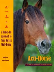 Acu-horse: a guide to equine acupressure cover image