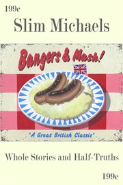 Bangers & mash: 28 whole stories & half-truths cover image