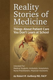 Reality stories of medicine. Things About Patient Care You Don't Learn at School cover image