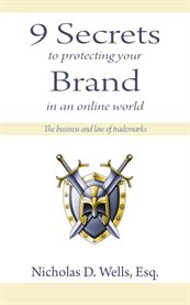 9 secrets to protecting your brand in an online world: a short guide to the business and law of trademarks cover image