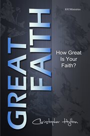 Great faith. How Great Is Your Faith? cover image