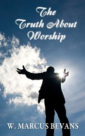 The truth about worship cover image