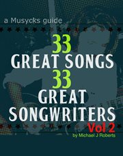 33 great songs 33 great songwriters, vol. 2. A Musycks Guide cover image