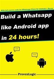 Build a whatsapp like app in 24 hours. Create a Cross-Platform Instant Messaging for Android cover image