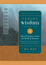 I ching wisdom volume two. More Guidance from the Book of Answers cover image