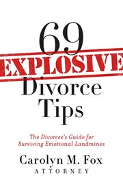 69 explosive divorce tips. The Divorcee's Guide for Surviving Emotional Landmines cover image