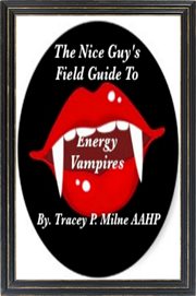 The nice guy's field guide to energy vampires cover image