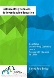 Instrumentos y tecnicas de investigación educativa. Un Enfoque Cuantitativo y Cualitativo para la Recolección y Análisis de Datos cover image