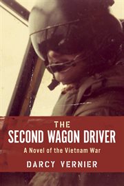 The second wagon driver. A Novel of the Vietnam War cover image