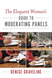 The eloquent woman's guide to moderating panels cover image