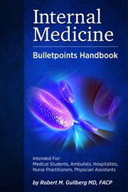 Internal medicine bulletpoints handbook. Intended For: Healthcare Practitioners and Students at All Levels cover image