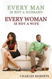 Every man is not a husband - every woman is not a wife cover image