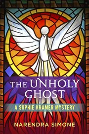 The unholy ghost. A Sophie Kramer Mystery cover image