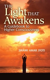 The light that awakens: a guidebook to higher consciousness cover image
