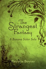 The strangest fantasy. A Banana Sister Solo cover image