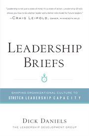 Leadership briefs: shaping organizational culture to stretch leadership capacity cover image