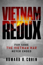 Vietnam redux. For Some The Vietnam War Never Ended cover image