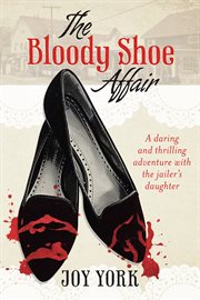 The bloody shoe affair. A Daring and Thrilling Adventure with the Jailer's Daughter cover image