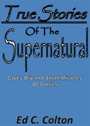 True stories of the supernatural. God's Big and Small Miracles cover image