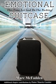 The emotional suitcase. This Time, Let God Do The Packing! cover image