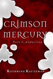 Crimson mercury part 1. Abduction cover image