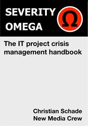 Severity omega - the it project crisis management handbook. A Toolbox for Handling Crises in It Projects cover image