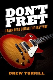 Don't fret. Learn Lead Guitar the Easy Way cover image