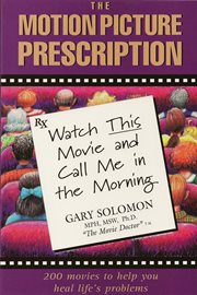 The motion picture prescription: watch this movie and call me in the morning cover image