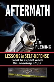 Aftermath: lessons in self-defense: what to expect when the shooting stops cover image