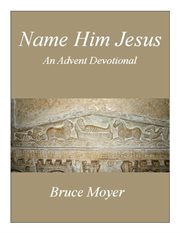 Name him jesus. An Advent Devotional cover image