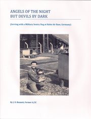 Angels of the night but devils by dark. Serving with a Military Sentry Dog at Hahn Air Base, Germany cover image