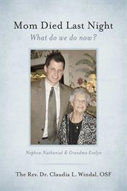 Mom died last night. What Do We Do Now? cover image
